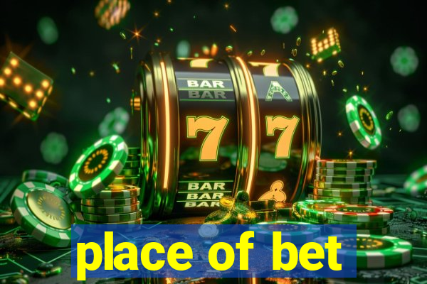 place of bet